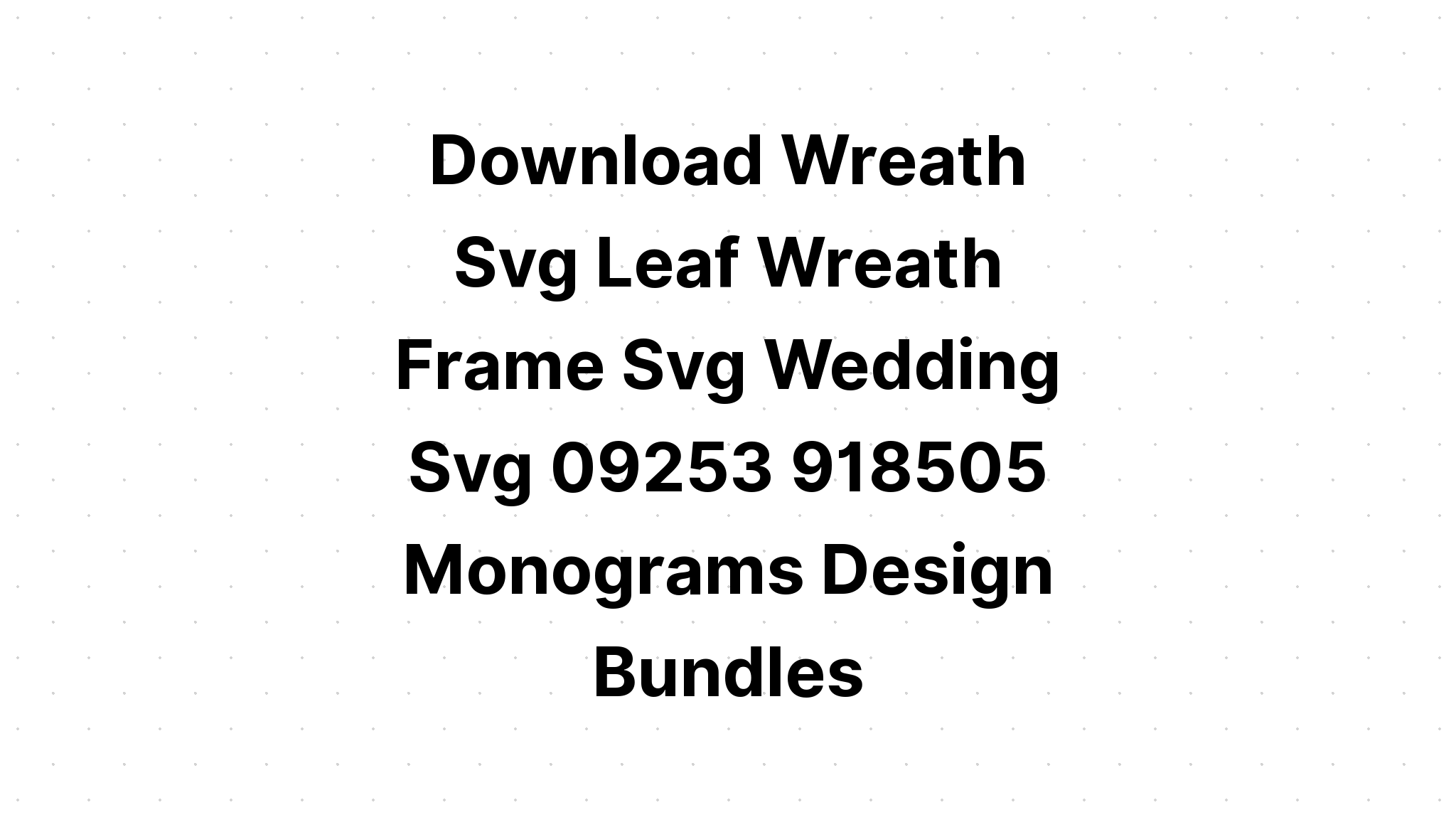 Download Monogram Leaf Wreath Svg - Layered SVG Cut File